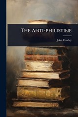 The Anti-philistine - John Cowley - 9781024861884