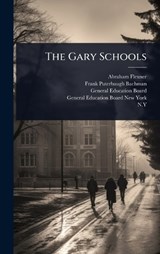 The Gary Schools - Abraham Flexner - 9781024894592