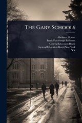 The Gary Schools - Abraham Flexner - 9781024898958