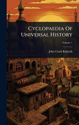 Cyclopaedia Of Universal History - John Clark Ridpath - 9781024905540
