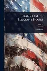 Frank Leslie's Pleasant Hours - Frank Leslie - 9781024915723