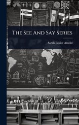 The See And Say Series - Sarah Louise Arnold - 9781024933932
