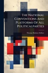 The National Conventions And Platforms Of All Politicalparties - Thomas Hudson McKee - 9781024935028