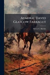 Admiral David Glasgow Farragut - Steven C Ritchie - 9781025056562