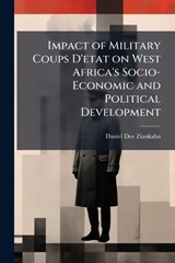 Impact of Military Coups D'etat on West Africa's Socio-Economic and Political Development - Daniel Dee Ziankahn - 9781025064536