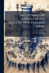 Importance of Morale in the Modern New Zealand Army - Evan G Williams - 9781025066103
