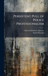Persistent Pull of Police Professionalism - David Sklansky - 9781025069654