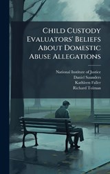 Child Custody Evaluators' Beliefs About Domestic Abuse Allegations - Daniel Saunders ; Kathleen Faller - 9781025071473
