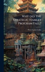 Why did the Strategic Hamlet Program Fall? - Peter Francis Leahy - 9781025073484