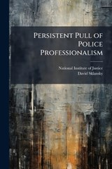 Persistent Pull of Police Professionalism - David Sklansky - 9781025074399