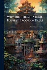 Why did the Strategic Hamlet Program Fall? - Peter Francis Leahy - 9781025078434