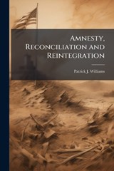 Amnesty, Reconciliation and Reintegration - Patrick J Williams - 9781025084251