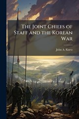 The Joint Chiefs of Staff and the Korean War - John A Kurtz - 9781025085081