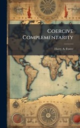 Coercive Complementarity - Harry a Foster - 9781025086927