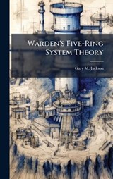 Warden's Five-Ring System Theory - Gary M Jackson - 9781025092638