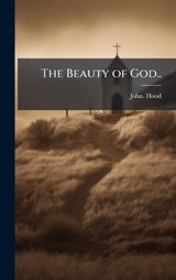 The Beauty of God.. - John Hood - 9781025155814