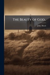 The Beauty of God.. - John Hood - 9781025158600