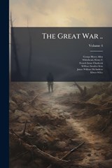 The Great War .. - George Henry 1876-1950 Allen ; French Ensor 1844-1919 Chadwick - 9781025179872