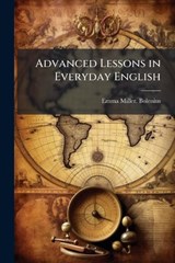 Advanced Lessons in Everyday English - Emma Miller Bolenius - 9781025188263