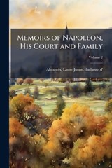 Memoirs of Napoleon, His Court and Family -  - 9781025188584