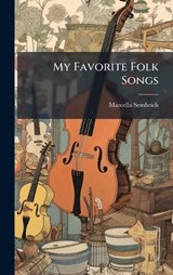My Favorite Folk Songs - Marcella 1858-1935 Sembrich - 9781025188812