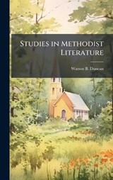 Studies in Methodist Literature - Watson B Duncan - 9781025192147