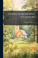 Studies in Methodist Literature - Watson B Duncan - 9781025196237