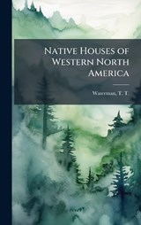 Native Houses of Western North America -  - 9781025214108
