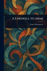 A Farewell to Arms - Ernest Hemingway - 9781025236094