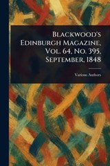Blackwood's Edinburgh Magazine, Vol. 64, No. 395, September, 1848 - Various - 9781025236216