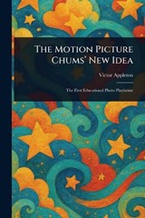 The Motion Picture Chums' New Idea - Victor Appleton - 9781025236476