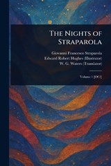 The Nights of Straparola - Giovanni Francesco Straparola ; Edward Robert Hughes ; W G (William George) Waters - 9781025236667