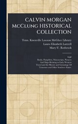 CALVIN MORGAN McClung HISTORICAL COLLECTION - Knoxville Tenn Lawson McGhee Library ; Laura Elizabeth Luttrell ; Mary U (Mary Utopia) Rothrock - 9781025236711