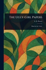 The Ugly-Girl Papers - S D (Susan Dunning) Power - 9781025236865