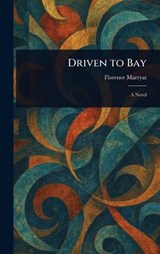 Driven to Bay - Florence Marryat - 9781025240794