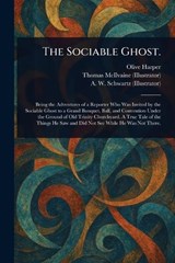 The Sociable Ghost. - Olive Harper ; Thomas McIlvaine ; A W Schwartz - 9781025248615