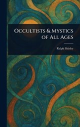 Occultists & Mystics of All Ages - Ralph Shirley - 9781025252117