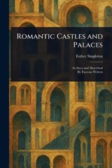 Romantic Castles and Palaces - Esther Singleton - 9781025254456