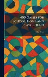 400 Games for School, Home and Playground - Ethel Acker - 9781025255811