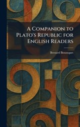 A Companion to Plato's Republic for English Readers - Bernard Bosanquet - 9781025255835
