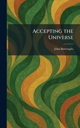Accepting the Universe - John Burroughs - 9781025256566