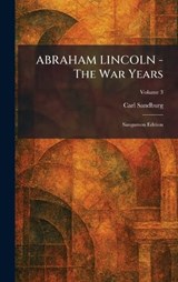 ABRAHAM LINCOLN - The War Years - Carl Sandburg - 9781025256689