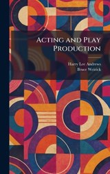 Acting and Play Production - Harry Lee Andrews ; Bruce Weirick - 9781025256955