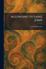 According to Saint John - Lord Charnwood - 9781025258140