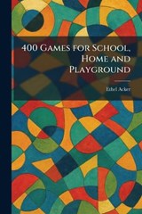 400 Games for School, Home and Playground - Ethel Acker - 9781025258171