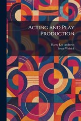 Acting and Play Production - Harry Lee Andrews ; Bruce Weirick - 9781025259109
