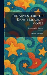 The Adventures of Danny Meadow Mouse - Thornton W Burgess - 9781025260464