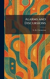 Alarms and Discursions - G K Chesterton - 9781025261737