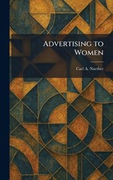 Advertising to Women - Carl A Naether - 9781025262048