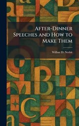 After-Dinner Speeches and How to Make Them - Wilbur D Nesbit - 9781025262253